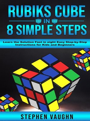 cover image of Rubiks Cube In 8 Simple Steps--Learn the Solution Fast In Eight Easy Step-By-Step Instructions For Kids and Beginners